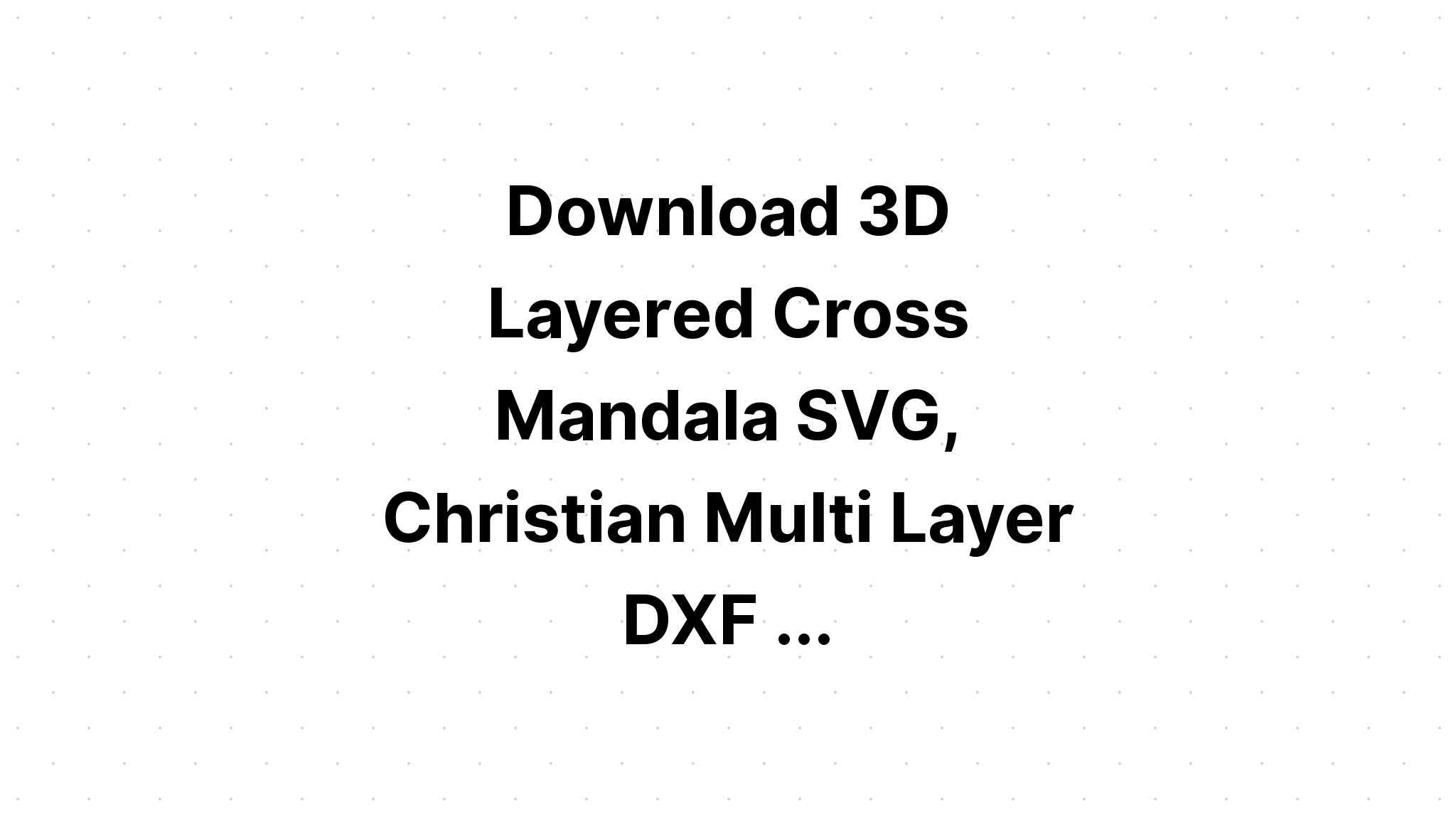 Download Layered Mandala Cross Svg Free Printable - Layered SVG Cut File